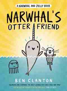 Narwhal's Otter Friend (a Narwhal And Jelly Book #4) by Ben Clanton