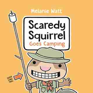 Scaredy Squirrel Goes Camping de Melanie Watt