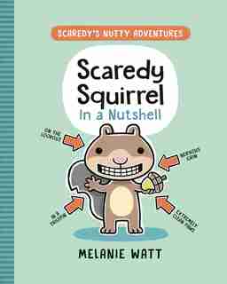 Scaredy Squirrel In A Nutshell by Melanie Watt