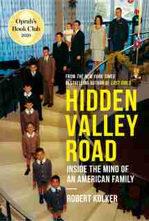 Hidden Valley Road: Inside The Mind Of An American Family by Robert Kolker
