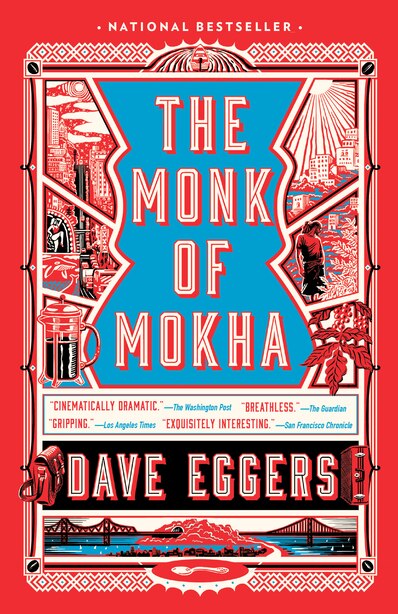 The Monk Of Mokha by DAVE EGGERS