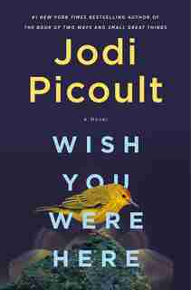 Wish You Were Here: A Novel by Jodi Picoult