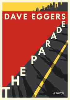 The Parade: A Novel by DAVE EGGERS