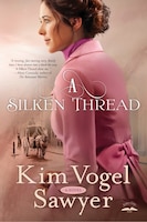 A Silken Thread: A Novel