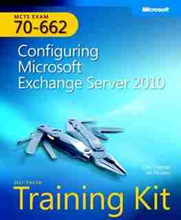 Self-paced Training Kit (exam 70-662) Configuring Microsoft Exchange Server 2010 (mcts): Configuring Microsoft Exchange Server 2010 by Ian McLean