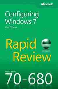 Mcts 70-680 Rapid Review: Configuring Windows 7 by Orin Thomas