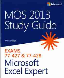 Mos 2013 Study Guide For Microsoft Excel Expert by Mark Dodge