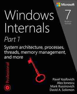 Windows Internals, Part 1: System Architecture, Processes, Threads, Memory Management, And More de Pavel Yosifovich