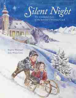 Silent Night: The wonderful story of the beloved Christmas Carol by Brigitte Weninger