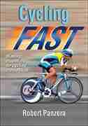 Cycling Fast: Winning Essentials for cycling competition by Robert Panzera