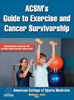 Acsm's Guide To Exercise And Cancer Survivorship by Melinda American College Of Sports Medicine