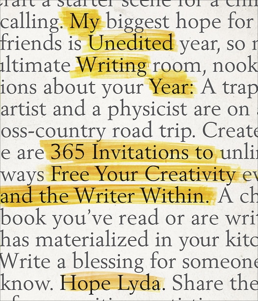 My Unedited Writing Year: 365 Invitations To Free Your Creativity And The Writer Within by Hope Lyda