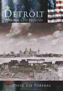 Detroit:A Motor City History by David Lee Poremba
