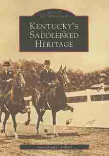 Kentucky's Saddlebred Heritage by James Kemper Millard