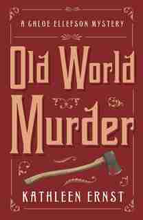 Old World Murder: A Chloe Ellefson Mystery by Kathleen Ernst