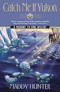 Catch Me If Yukon by Maddy Hunter