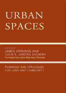 Urban Spaces: Planning and Struggles for Land and Community by James Jennings