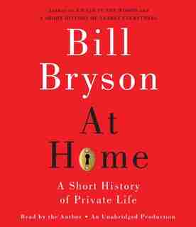 At Home: A Short History Of Private Life by Bill Bryson