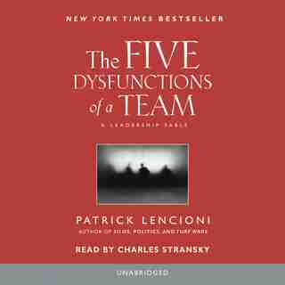 The Five Dysfunctions Of A Team: A Leadership Fable by Patrick Lencioni