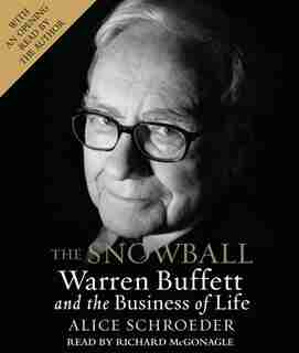 The Snowball: Warren Buffett And The Business Of Life by Alice Schroeder