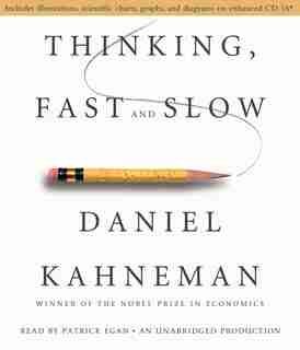 Thinking, Fast And Slow by Daniel Kahneman