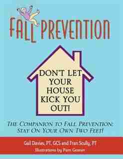 Fall Prevention: Don't Let Your House Kick You Out! de Gail Davies