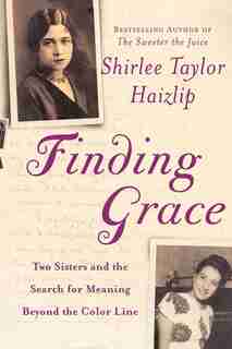 Finding Grace: Two Sisters and the Search for Meaning Beyond the Color Line by Shirlee Haizlip