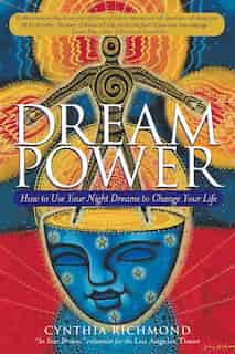 Dream Power: How to Use Your Night Dreams to Change Your Life by Cynthia Richmond