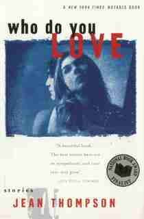 Who Do You Love: Stories by Jean Thompson