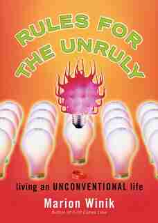 Rules For The Unruly: Living An Unconventional Life by Marion Winik