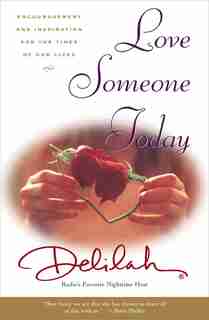 Love Someone Today: Encouragement and Inspiration for the Times of Our Lives by Delilah