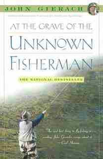 At the Grave of the Unknown Fisherman by John Gierach