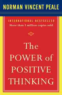 The Power of Positive Thinking: 10 Traits for Maximum Results by Dr. Norman Vincent Peale