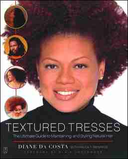 Textured Tresses: The Ultimate Guide to Maintaining and Styling Natural Hair by Diane Da Costa