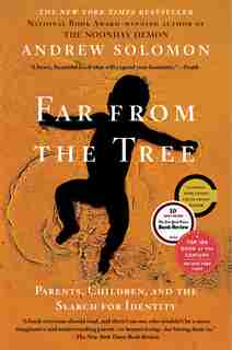 Far From the Tree: Parents, Children and the Search for Identity by Andrew Solomon