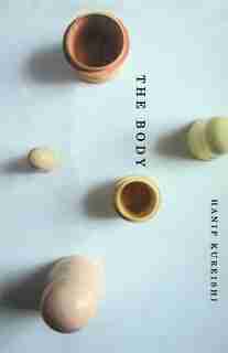 The Body: A Novel by Hanif Kureishi