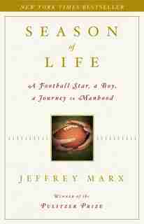 Season of Life: A Football Star, a Boy, a Journey to Manhood by Jeffrey Marx