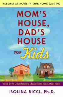 Mom's House, Dad's House for Kids: Feeling at Home in One Home or Two by Isolina Ricci
