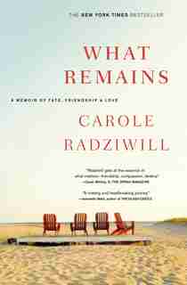 What Remains: A Memoir of Fate, Friendship, and Love by Carole Radziwill