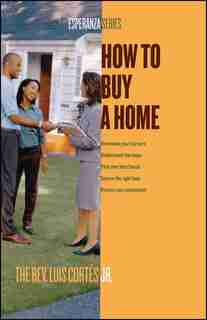 How to Buy a Home by Luis Cortes
