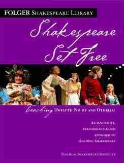 Teaching Twelfth Night and Othello: Shakespeare Set Free by Peggy O'Brien