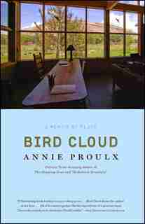 Bird Cloud: A Memoir of Place by Annie Proulx