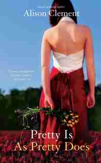 Pretty Is As Pretty Does by Alison Clement