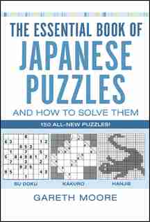 The Essential Book of Japanese Puzzles and How to Solve Them by Gareth Moore