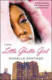 Little Ghetto Girl: A Novel by Danielle Santiago