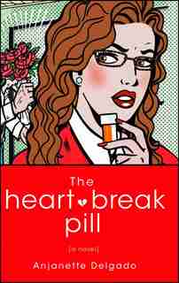 The Heartbreak Pill by Anjanette Delgado
