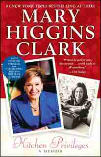 Kitchen Privileges: A Memoir by Mary Higgins Clark