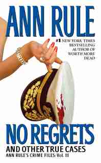 No Regrets: Ann Rule's Crime Files: Volume 11 by Ann Rule