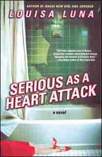 Serious As a Heart Attack: A Novel by Louisa Luna