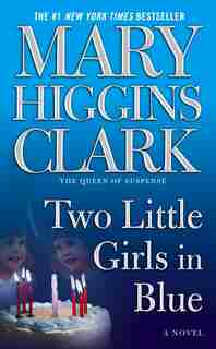 Two Little Girls In Blue: A Novel by Mary Higgins Clark